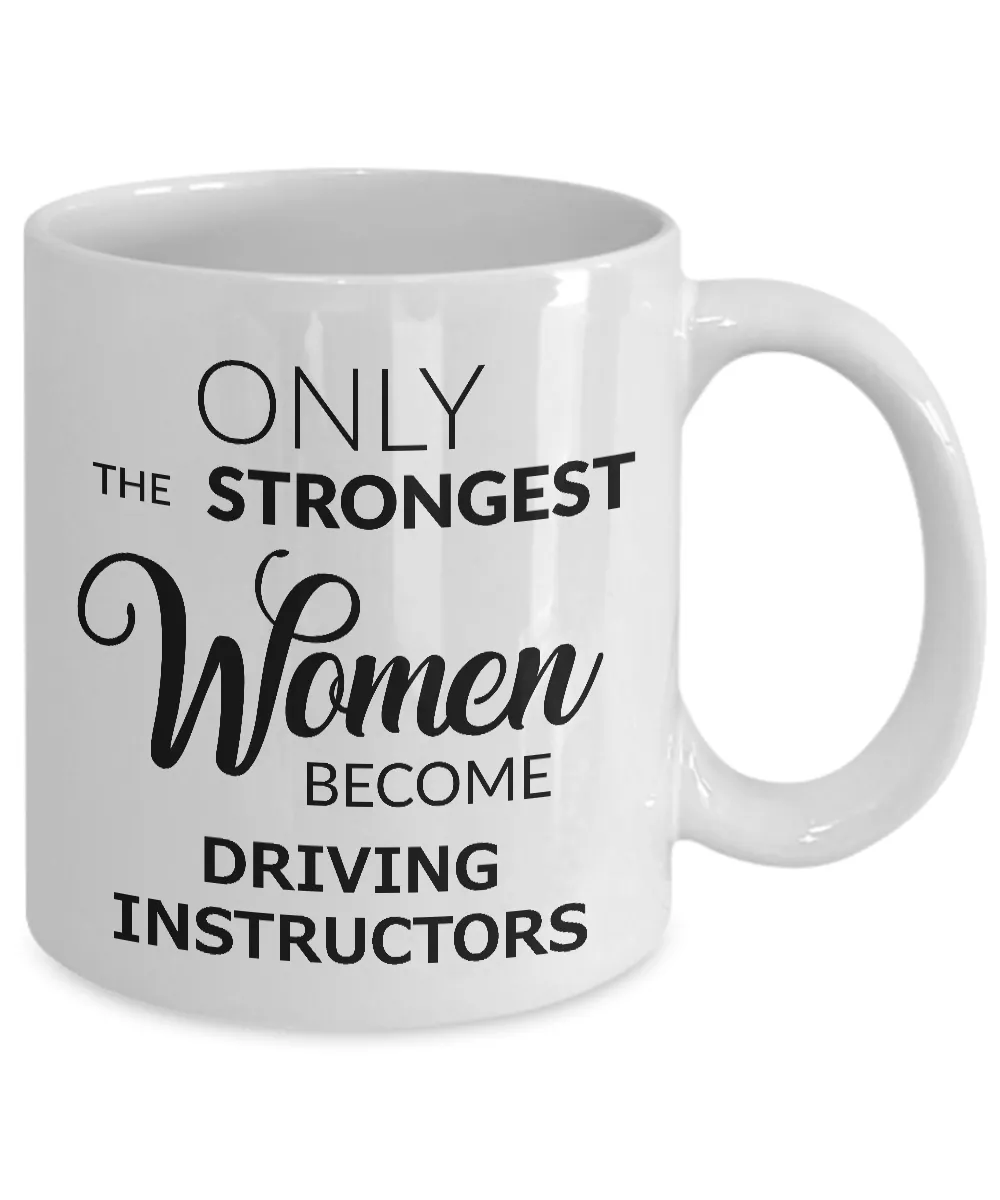 Driving Instructor Mug - Only the Strongest Women Become Driving Instructors Ceramic Coffee Cup