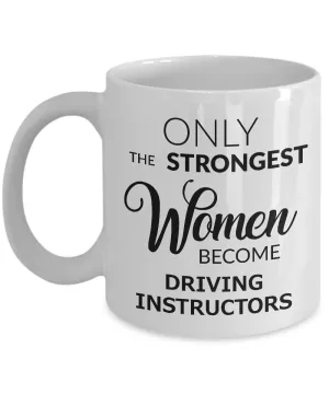 Driving Instructor Mug - Only the Strongest Women Become Driving Instructors Ceramic Coffee Cup
