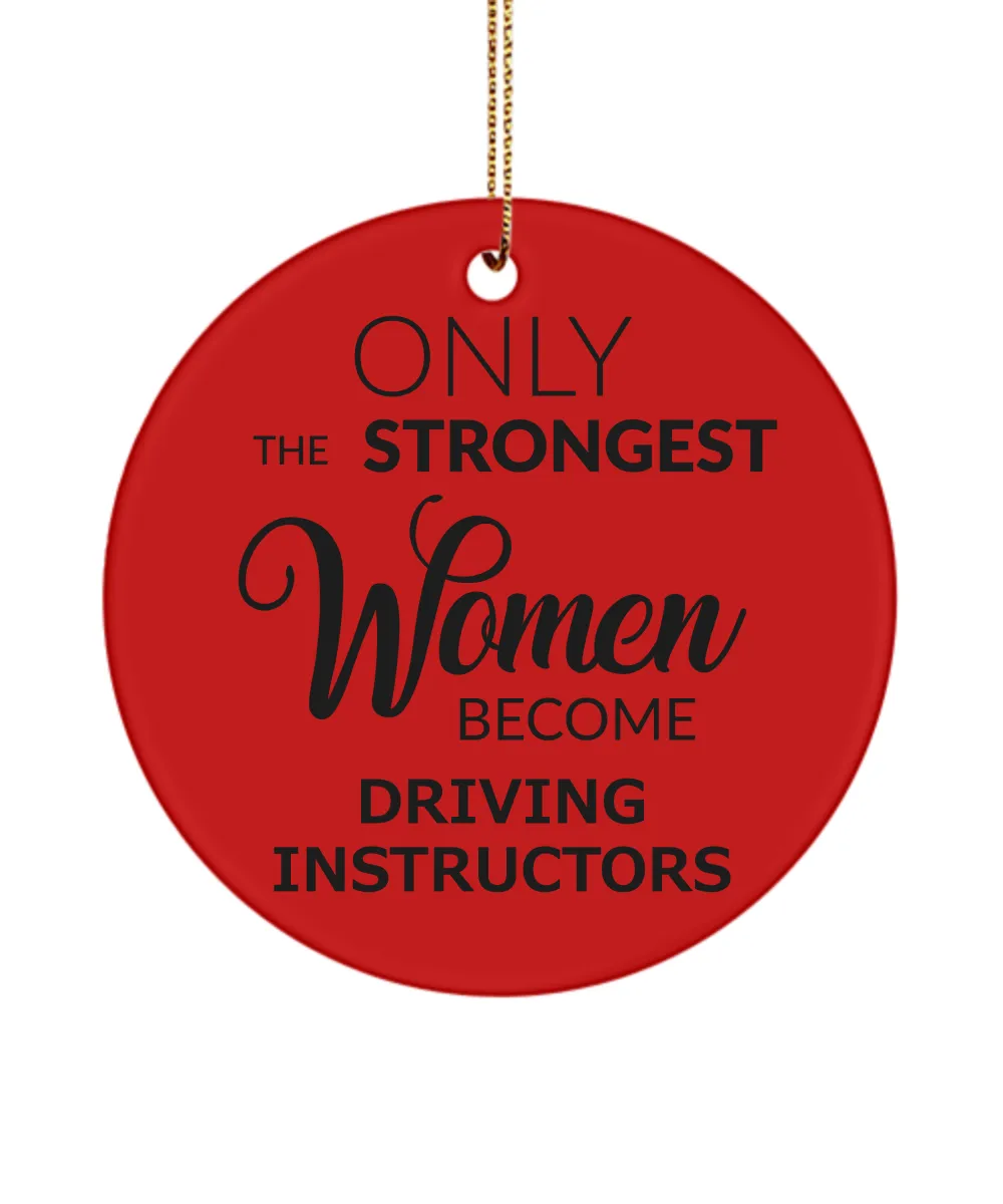 Female Driving Instructor Driver's Ed Only The Strongest Women Become Driving Instructors Ceramic Christmas Tree Ornament