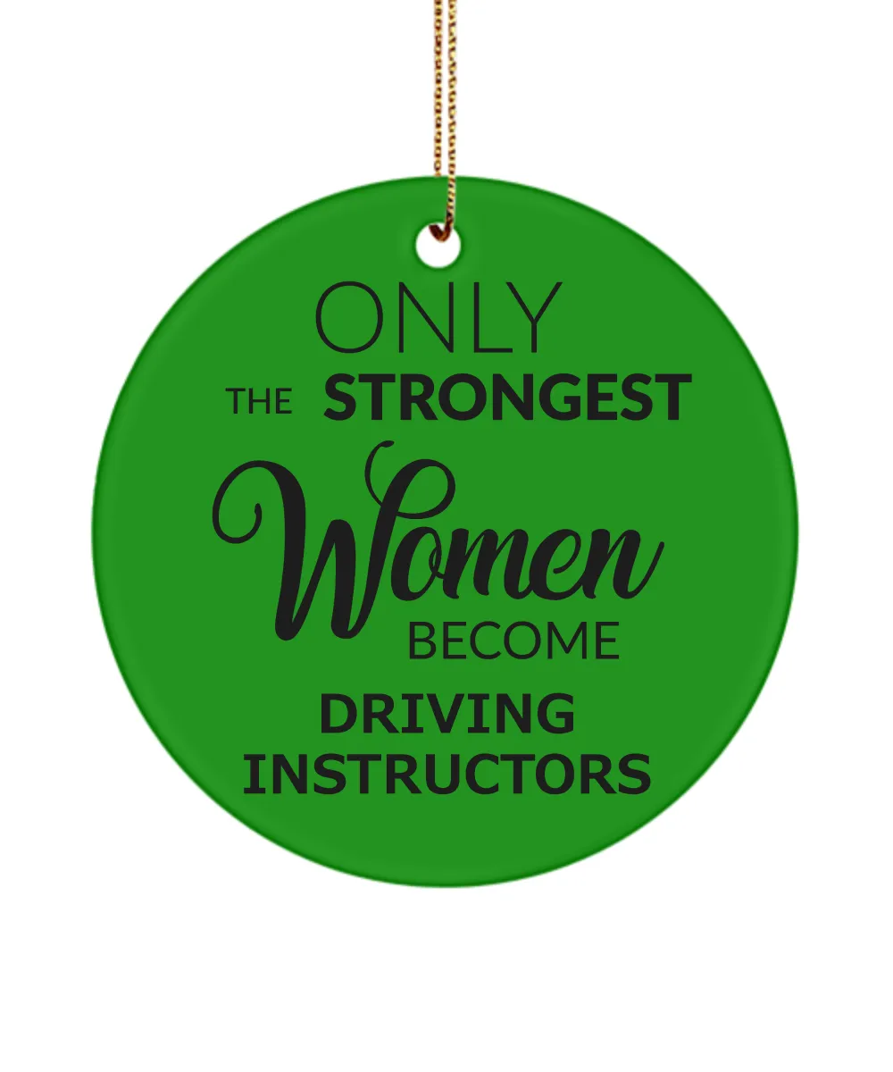 Female Driving Instructor Driver's Ed Only The Strongest Women Become Driving Instructors Ceramic Christmas Tree Ornament